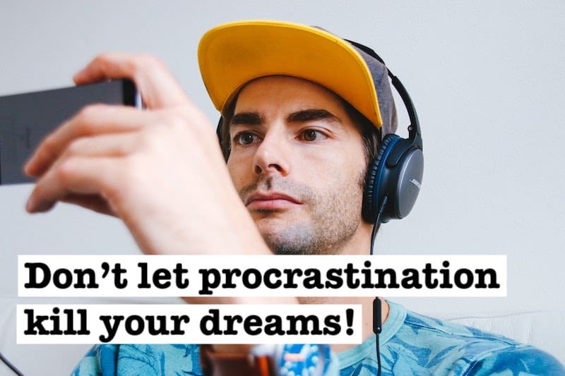 don't let procrastination kill your dreams